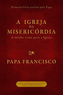 Livro A Igreja da Misericórdia: Minha visão para a Igreja