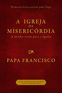 Livro A Igreja da Misericórdia: Minha visão para a Igreja