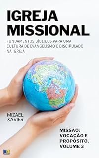 Livro IGREJA MISSIONAL: fundamentos bíblicos para uma cultura de evangelismo e discipulado na Igreja