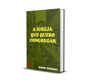 Livro A IGREJA QUE QUERO CONGREGAR