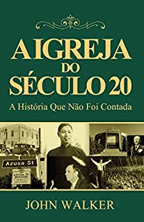 Livro A IGREJA DO SÉCULO 20: A história que não foi contada