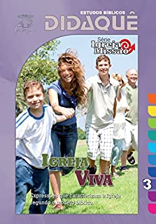 Livro Igreja Viva: Expressões que caracterizam a Igreja segundo o modelo bíblico (Igreja e Missão Livro 3)