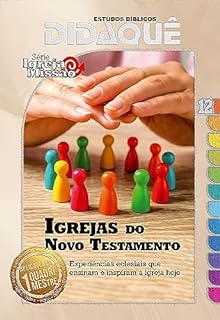 Livro IGREJAS DO NOVO TESTAMENTO: Experiências eclesiais que ensinam e inspiram a igreja hoje (Igreja e Missão)