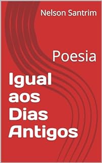 Livro Igual aos Dias Antigos: Poesia
