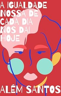 Livro A igualdade nossa de cada dia nos dai hoje