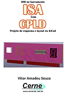 Livro IHM no barramento ISA Com o CLPD  Projeto de esquema e layout no KiCad