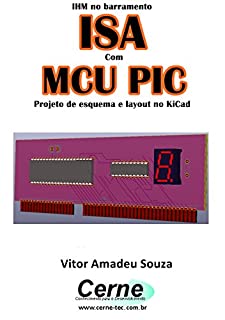 IHM no barramento ISA Com o MCU PIC  Projeto de esquema e layout no KiCad
