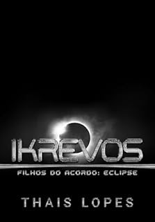 Livro Ikrevos (Filhos do Acordo: Eclipse Livro 4)