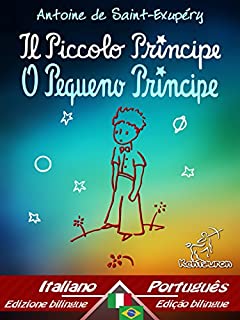 Livro Il Piccolo Principe - O Pequeno Príncipe: Bilingue con testo a fronte - Texto bilíngue em paralelo: Italiano - Portoghese Brasiliano / Italiano - Português ... (Dual Language Easy Reader Livro 70)