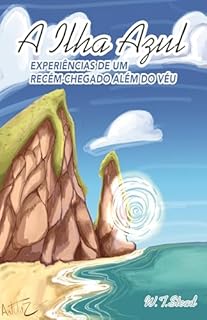 A Ilha Azul: Experiências de um Recém-Chegado Além do Véu