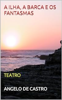 Livro A ILHA, A BARCA E OS FANTASMAS: TEATRO