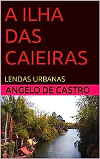 Livro A ILHA DAS CAIEIRAS: LENDAS URBANAS