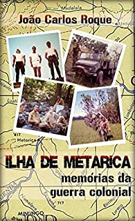 Ilha de Metarica: Memórias da Guerra Colonial