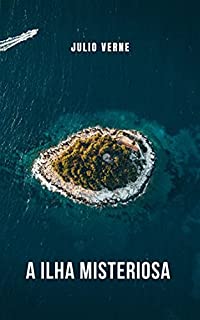 Livro A ilha misteriosa: O romance mais ambicioso e intrigante de Júlio Verne.