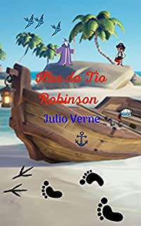 Livro Ilha do Tio Robinson: Uma história de marinheiros, cheia de aventuras misteriosas, cativantes e selvagens, tudo acontece em uma Ilha.