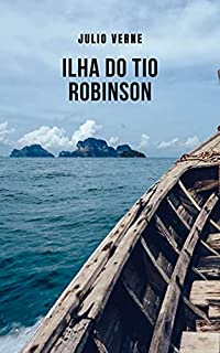 Livro Ilha do Tio Robinson: A história do naufrágio de sete amigos em uma ilha perigosa