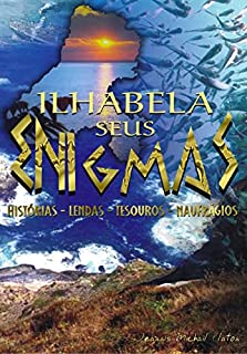 Livro ILHABELA SEUS ENIGMAS: Histórias - Lendas - Tesouros - Naufrágios