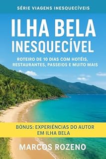 Livro Ilhabela Inesquecível - Roteiro de 10 dias na ilha com dicas de hotéis, passeios, restaurantes e muito mais (Lugares Inesquecíveis)