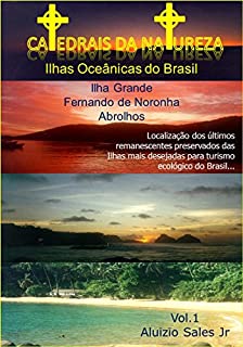 Livro Ilhas Oceânicas do Brasil: Fernando de Noronha, Abrolhos e Ilha Grande (Catedrais da Natureza Livro 1)