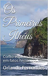 Livro Os Primeiros Ilhéus: Conto espírita baseado em fatos históricos