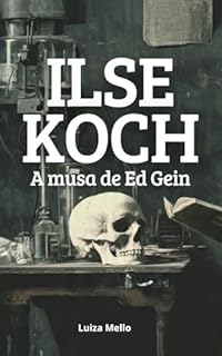 Ilse Koch: A musa de Ed Gein - eBook, Resumo, Ler Online e PDF - por ...