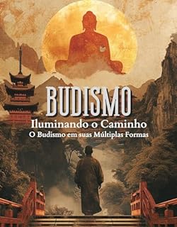 Livro Iluminando o Caminho: O Budismo em suas Múltiplas Formas (Filosofia Oriental Livro 1)