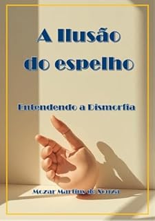 Livro A Ilusão do Espelho: Entendendo a Dismorfia Corporal