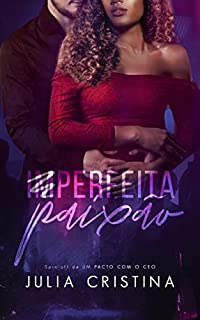 Livro (IM)PERFEITA PAIXÃO: Spin-off de Um Pacto Com O CEO