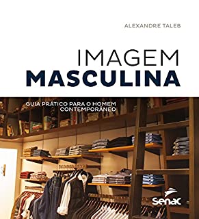 Imagem masculina: Guia prático para o homem contemporâneo