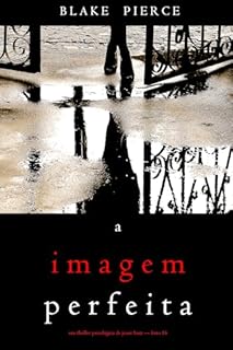 Livro A Imagem Perfeita (Um Thriller Psicológico de Jessie Hunt — Livro 16)