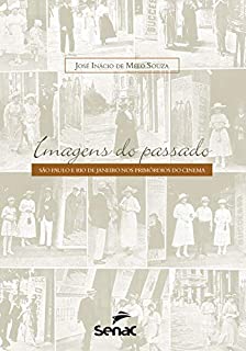 Livro Imagens do passado: São Paulo e Rio de Janeiro nos primórdios do cinema