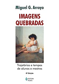 Livro Imagens quebradas: Trajetórias e tempos de alunos e mestres