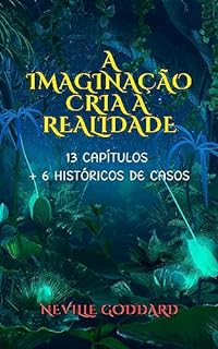 Livro A Imaginação Cria a Realidade (Livros de Neville Goddard)