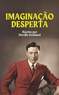 Livro Imaginação Desperta (Livros de Neville Goddard)