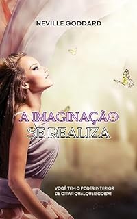 Livro A Imaginação se realiza (Palestras de Neville Goddard)