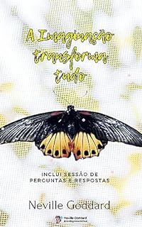Livro A Imaginação Transforma Tudo (Palestras de Neville Goddard)