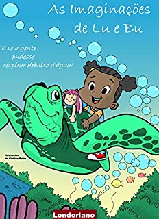 Livro As Imaginações de Lu e Bu: E Se a Gente Pudesse Respirar Debaixo D'água?