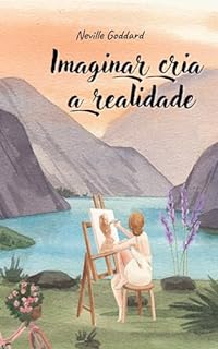 Livro Imaginar Cria a Realidade (Palestras de Neville Goddard)