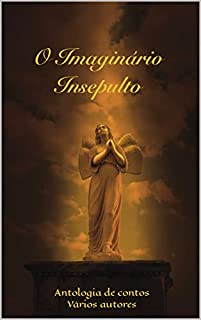 Livro O Imaginário Insepulto: Antologia de contos