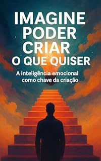 Livro Imagine Poder Criar o Que Quiser: A inteligência emocional como chave da criação
