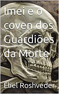 Livro Imei e o coven dos Guardiões da Morte (Aliens e Mundos Paralelos Livro 18)