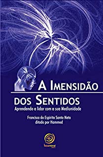 Livro A imensidão dos sentidos: Aprendendo a lidar com a sua Mediunidade