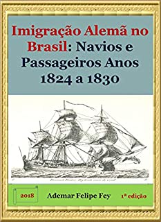 Livro Imigração Alemã no Brasil: Navios e Passageiros Anos 1824 a 1830