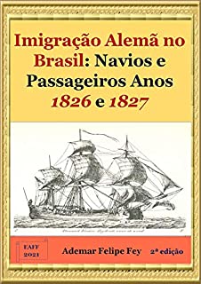 Livro Imigração Alemã no Brasil: Navios e Passageiros Anos 1826 e 1827