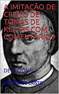 A IMITAÇÃO DE CRISTO DE TOMÁS DE KEMPIS COM COMENTÁRIOS: DEVOCIONAL