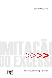 Imitação do Excesso: Televisão, Streaming e o Brasil