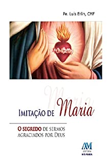 Livro Imitação de Maria: O segredo de sermos agraciados por Deus