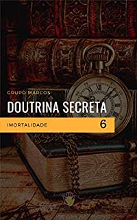 Livro Imortalidade: Educação Espírita - Um Convite à Juventude (Doutrina Secreta Livro 6)