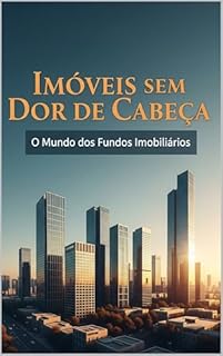 Livro Imóveis sem Dor de Cabeça: O Mundo dos Fundos Imobiliários