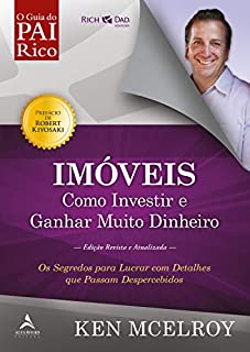 Imóveis: Como Investir e Ganhar Muito Dinheiro (Pai Rico, Pai Robre)
